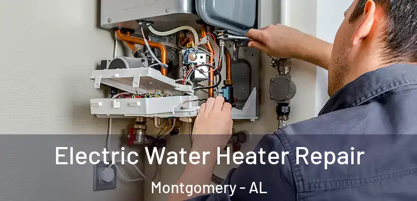  Electric Water Heater Repair Montgomery - AL