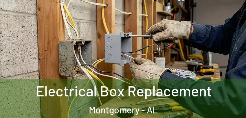 Electrical Box Replacement Montgomery - AL