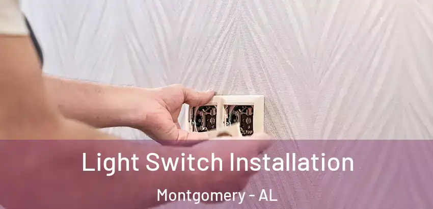 Light Switch Installation Montgomery - AL