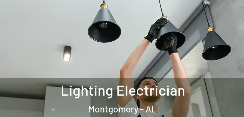 Lighting Electrician Montgomery - AL