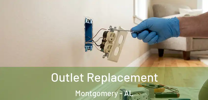 Outlet Replacement Montgomery - AL