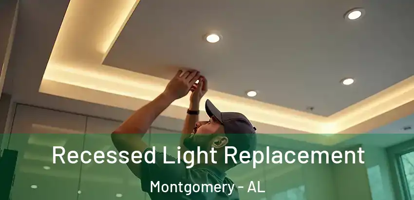 Recessed Light Replacement Montgomery - AL